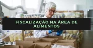 Fiscalização na área de alimentos – 15 pontos importantes